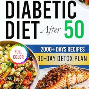 خرید و دانلود نسخه کامل کتاب Diabetic Diet After 50: Your Ultimate Guide with Over 2,000 Days of Low-Carb, Low-Sugar Recipes for Longevity. Includes a 30-Day Meal Plan for Seniors Over 50 and Exclusive Email Consultation