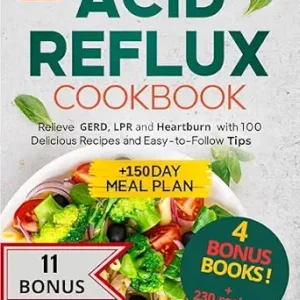 خرید و دانلود نسخه کامل کتاب Acid Reflux Cookbook: Relieve GERD, LPR and Heartburn with 100 Delicious Recipes and Easy-to-Follow Tips | +150 Day Meal Plan