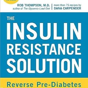 خرید و دانلود نسخه کامل کتاب The Insulin Resistance Solution: Reverse Pre-Diabetes, Repair Your Metabolism, Shed Belly Fat, Prevent Diabetes
