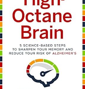 خرید و دانلود نسخه کامل کتاب High-Octane Brain: 5 Science-Based Steps to Sharpen Your Memory and Reduce Your Risk of Alzheimers
