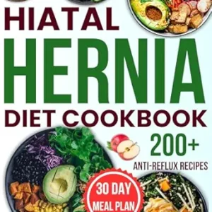 خرید و دانلود نسخه کامل کتاب hiatal hernia diet cookbook: Complete Healing Guide with 200+ Gentle, Anti-Reflux Recipes to Manage Symptoms, Restore Digestive Health, and Prevent Acid Reflux Naturally