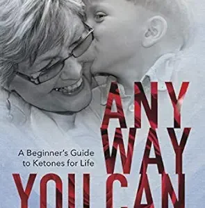 خرید و دانلود نسخه کامل کتاب ANYWAY YOU CAN: Doctor Bosworth shares her mom’s cancer journey. A Beginners Guide to Ketones for Life