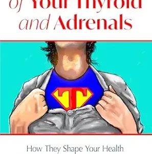 خرید و دانلود نسخه کامل کتاب The Power of Your Thyroid and Adrenals: How They Shape Your Health Throughout Life and How to Heal Them