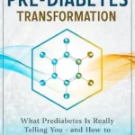 خرید و دانلود نسخه کامل کتاب The 5 Pillars of Prediabetes Transformation: What Prediabetes Is Really Telling You – and How to Respond with Confidence.