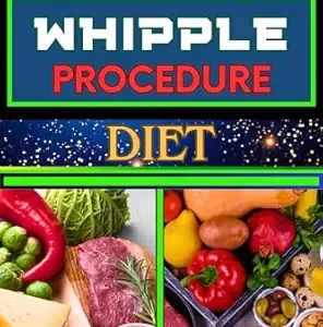خرید و دانلود نسخه کامل کتاب WHIPPLE PROCEDURE DIET: Ultimate Nutritional Plan And Optimizing Wellness For Cancer Healing And Healthy Lifestyle
