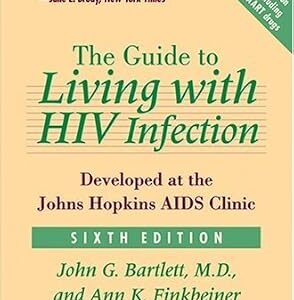 خرید و دانلود نسخه کامل کتاب The Guide to Living with HIV Infection: Developed at the Johns Hopkins AIDS Clinic (A Johns Hopkins Press Health Book)