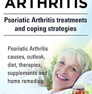 خرید و دانلود نسخه کامل کتاب Psoriatic Arthritis. Psoriatic Arthritis causes, outlook, diet, therapies, supplements and home remedies. Psoriatic Arthritis treatments and coping strategies.