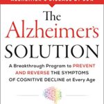 خرید و دانلود نسخه کامل کتاب The Alzheimer’s Solution: A Breakthrough Program to Prevent and Reverse the Symptoms of Cognitive Decline at Every Age Kindle Edition