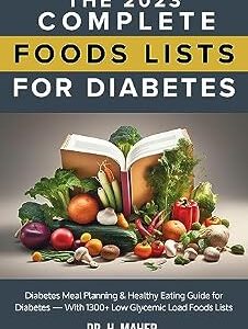 خرید و دانلود نسخه کامل کتاب The 2023 Complete Foods Lists for Diabetes: Diabetes Meal Planning & Healthy Eating Guide for Diabetes — With 1300+ Low Glycemic Load Foods Lists