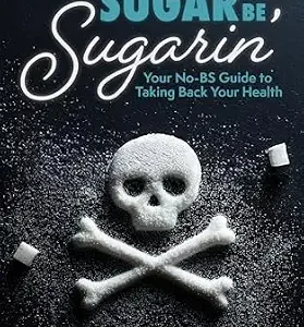 خرید و دانلود نسخه کامل کتاب Sugar Be Sugarin’: Your No-BS Guide to Taking Back Your Health