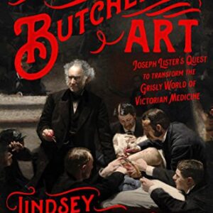 خرید و دانلود نسخه کامل کتاب The Butchering Art: Joseph Lister’s Quest to Transform the Grisly World of Victorian Medicine Kindle Edition