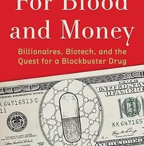 خرید و دانلود نسخه کامل کتاب For Blood and Money: Billionaires, Biotech, and the Quest for a Blockbuster Drug