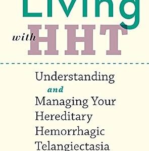 خرید و دانلود نسخه کامل کتاب Living with HHT: Understanding and Managing Your Hereditary Hemorrhagic Telangiectasia (A Johns Hopkins Press Health Book)