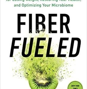 خرید و دانلود نسخه کامل کتاب Fiber Fueled: The Plant-Based Gut Health Program for Losing Weight, Restoring Your Health, and Optimizing Your Microbiome