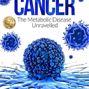 خرید و دانلود نسخه کامل کتاب Cancer: The Metabolic Disease Unravelled (The Real Truth About Cancer Book 2)
