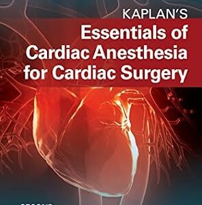 خرید و دانلود نسخه کامل کتاب Kaplan’s Essentials of Cardiac Anesthesia E-Book
