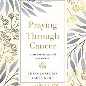 خرید و دانلود نسخه کامل کتاب Praying Through Cancer: A 90-Day Devotional for Women