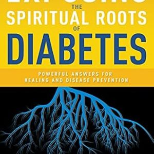 خرید و دانلود نسخه کامل کتاب Exposing the Spiritual Roots of Diabetes: Powerful Answers for Healing and Disease Prevention