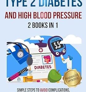 خرید و دانلود نسخه کامل کتاب Understanding Type 2 Diabetes and High Blood Pressure 2 Books In 1: Simple Steps to Avoid Complications, Reduce Medical Expenses, Decrease Stress, and Live a Healthy & Proactive Life