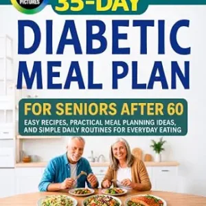 خرید و دانلود نسخه کامل کتاب 35-Day Diabetic Meal Plan for Seniors After 60: Easy Recipes, Practical Meal Planning Ideas, and Simple Daily Routines for Everyday Eating