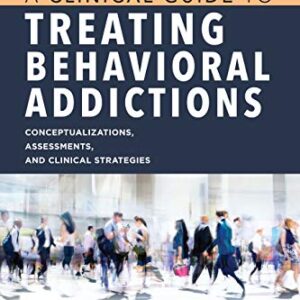 خرید و دانلود نسخه کامل کتاب A Clinical Guide to Treating Behavioral Addictions 1st Edition