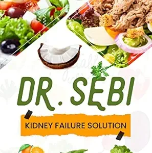 خرید و دانلود نسخه کامل کتاب DR. SEBI KIDNEY FAILURE SOLUTION: Dialysis-Free Living. A Natural Approach to Treating and Preventing Chronic Kidney Disease (2022 Guide for Beginners)