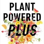 خرید و دانلود نسخه کامل کتاب Plant Powered Plus: Activate the Power of Your Gut to Tame Inflammation and Reclaim Your Health