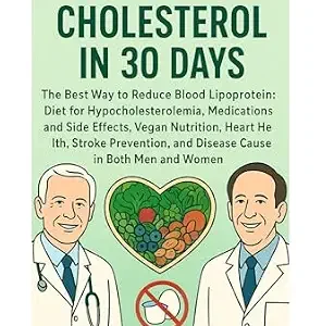 خرید و دانلود نسخه کامل کتاب How to Reduce Cholesterol in 30 Days: Vegan Nutrition, Low Fat Diet, LDL Bad vs HDL Good, Stroke & Heart Health