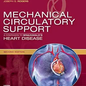 خرید و دانلود نسخه کامل کتاب Mechanical Circulatory Support: A Companion to Braunwald’s Heart Disease Ebook: Expert Consult: Online and Print