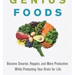 خرید و دانلود نسخه کامل کتاب Genius Foods: Become Smarter, Happier, and More Productive While Protecting Your Brain for Life (Genius Living Book 1)