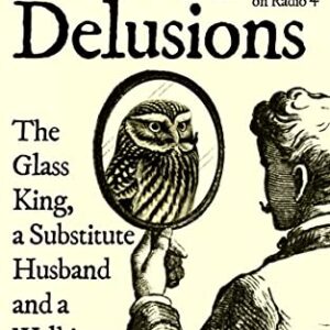 خرید و دانلود نسخه کامل کتاب A History of Delusions: The Glass King, a Substitute Husband and a Walking Corpse Kindle Edition