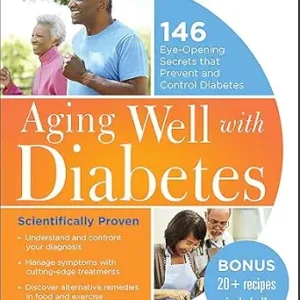 خرید و دانلود نسخه کامل کتاب Aging Well with Diabetes: 146 Eye-Opening (and Scientifically Proven) Secrets That Prevent and Control Diabetes (Bottom Line)