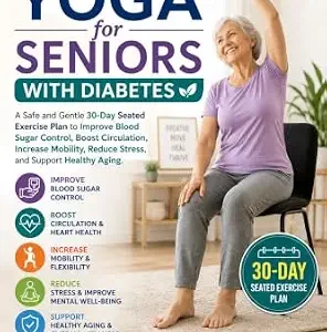 خرید و دانلود نسخه کامل کتاب Chair Yoga for Seniors with Diabetes: chair yoga,diabetes, calisthenics, wall Pilates,seniors, workout, training,blood sugar,neuropathy,circulationmobility,flexibility,balance,arthritis,diabetic fitn