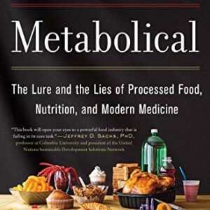 خرید و دانلود نسخه کامل کتاب Metabolical: The Lure and the Lies of Processed Food, Nutrition, and Modern Medicine Kindle Edition