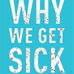خرید و دانلود نسخه کامل کتاب Why We Get Sick: The Hidden Epidemic at the Root of Most Chronic Disease–and How to Fight It