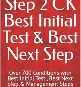 خرید و دانلود نسخه کامل کتاب USMLE Step 2 CK Best Initial Test & Best Next Step: Over 700 Conditions with Best Initial Test , Best Next Step & Management Steps
