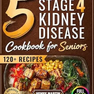خرید و دانلود نسخه کامل کتاب The 5 Ingredient Stage 4 Kidney Disease Diet Cookbook for Seniors: 120+ Tasty Renal Recipes in Full Color to Manage CKD, End Confusion & Boredom, and Enjoy Real Food with Confidence Again