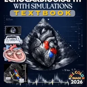 خرید و دانلود نسخه کامل کتاب ECHOCARDIOGRAPHY WITH SIMULATIONS TEXTBOOK: Mastering Cardiac Ultrasound from Image Acquisition to Clinical Interpretation. A Structured Guide to Doppler, Pathology, Reporting, and Simulation Cases