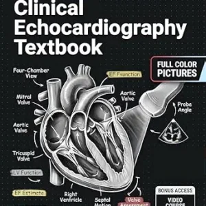 خرید و دانلود نسخه کامل کتاب CLINICAL ECHOCARDIOGRAPHY TEXTBOOK: Illustrated & Expanded | A Practical, Clinical Guide to Echocardiography Technique, Hemodynamic Analysis, and Comprehensive Cardiac Imaging Interpretation