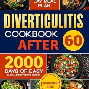 خرید و دانلود نسخه کامل کتاب Diverticulitis Cookbook After 60: Over 2000 Days of Easy, Flare-Up Preventive Recipes | Featuring a 90-Day Meal Plan, Daily Mental Health Tips, and Supplement Guide