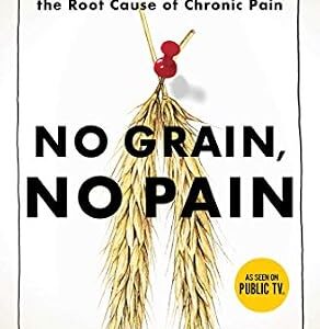 خرید و دانلود نسخه کامل کتاب No Grain, No Pain: A 30-Day Diet for Eliminating the Root Cause of Chronic Pain
