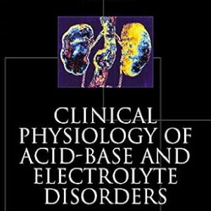 خرید و دانلود نسخه کامل کتاب Clinical Physiology of Acid-Base and Electrolyte Disorders (Clinical Physiology of Acid Base & Electrolyte Disorders)