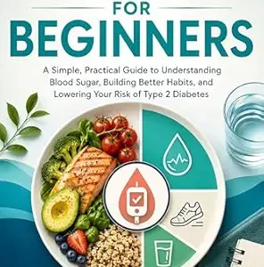 خرید و دانلود نسخه کامل کتاب Prediabetes for Beginners: A Simple, Practical Guide to Understanding Blood Sugar, Building Better Habits, and Lowering Your Risk of Type 2 Diabetes
