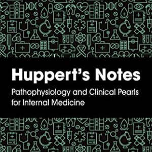 خرید و دانلود نسخه کامل کتاب Huppert’s Notes: Pathophysiology and Clinical Pearls for Internal Medicine 1st Edition