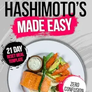 خرید و دانلود نسخه کامل کتاب HASHIMOTO’S MADE EASY : HASHThe Complete Anti-Inflammatory Plan to Reset Your Body, Beat Fatigue, and Feel in Control Again. No More Guessing or Complicated Protocols