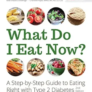 خرید و دانلود نسخه کامل کتاب What Do I Eat Now?: A Step-by-Step Guide to Eating Right with Type 2 Diabetes