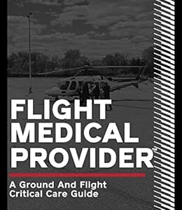 خرید و دانلود نسخه کامل کتاب Flight Medical Provider: A Ground and Flight Critical Care Guide (IA MED)