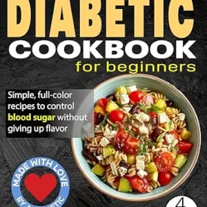 خرید و دانلود نسخه کامل کتاب The Ultimate DIABETIC COOKBOOK: Delicious and Easy Recipes for Newly Diagnosed Type 2 Diabetes, with a 4-Week Meal Plan Included to Take Back Control of Your Life! Created by a Diabetic