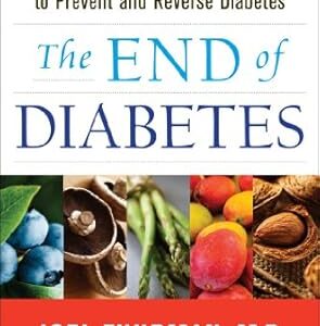 خرید و دانلود نسخه کامل کتاب The End of Diabetes: The Eat to Live Plan to Prevent and Reverse Diabetes (Eat for Life)