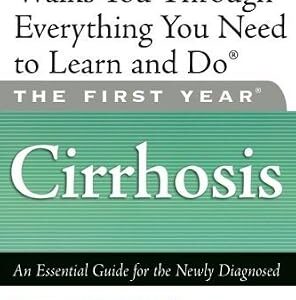 خرید و دانلود نسخه کامل کتاب The First Year: Cirrhosis: An Essential Guide for the Newly Diagnosed